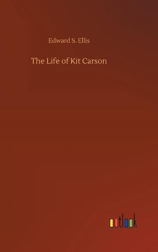Cover image for The Life of Kit Carson