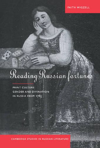Cover image for Reading Russian Fortunes: Print Culture, Gender and Divination in Russia from 1765