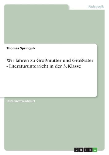 Cover image for Wir fahren zu Grossmutter und Grossvater - Literaturunterricht in der 3. Klasse