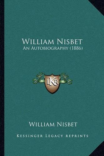 Cover image for William Nisbet: An Autobiography (1886)