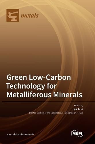 Cover image for Green Low-Carbon Technology for Metalliferous Minerals