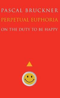 Cover image for Perpetual Euphoria: On the Duty to Be Happy