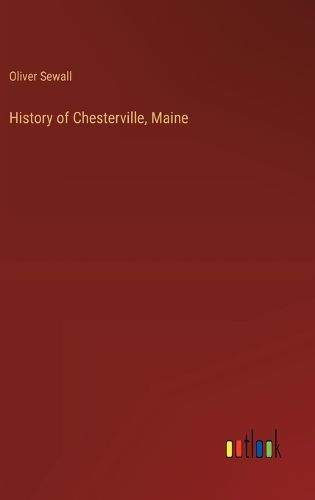 Cover image for History of Chesterville, Maine