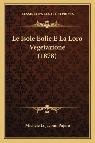Cover image for Le Isole Eolie E La Loro Vegetazione (1878)