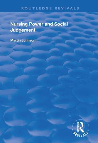 Nursing Power and Social Judgement: An Interpretive Ethnography of a Hospital Ward