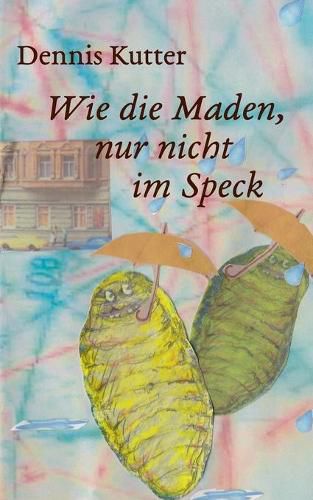 Cover image for Wie die Maden, nur nicht im Speck