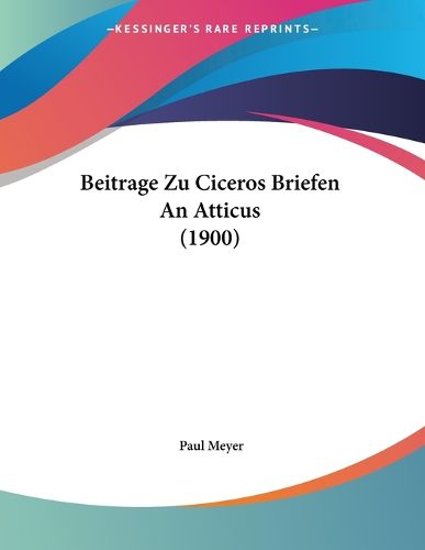 Cover image for Beitrage Zu Ciceros Briefen an Atticus (1900)