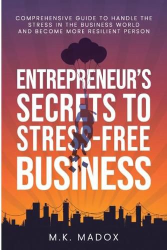 Cover image for An Entrepreneur's Secrets To Stress-Free Business