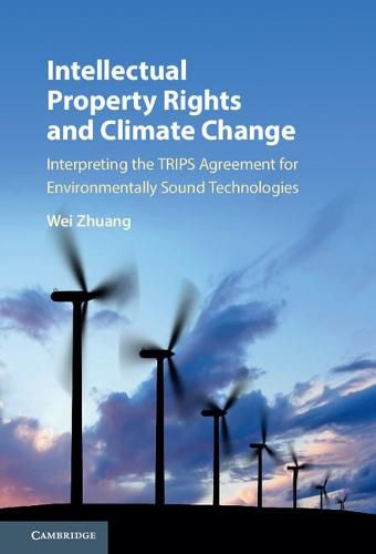 Cover image for Intellectual Property Rights and Climate Change: Interpreting the TRIPS Agreement for Environmentally Sound Technologies