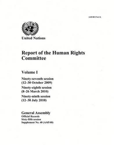 Report of the Human Rights Committee: Vol. 1: Ninety-seventh session (12-30 October 2009); ninety-eighth session (8-26 March 2010); ninety-ninth session (12-30 July 2010)