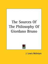 Cover image for The Sources of the Philosophy of Giordano Bruno