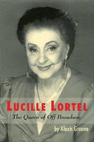 Cover image for Lucille Lortel: The Queen of Off Broadway