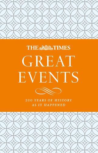 Cover image for The Times Great Events: 200 Years of History as it Happened