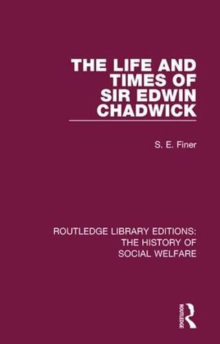 Cover image for The Life and Times of Sir Edwin Chadwick