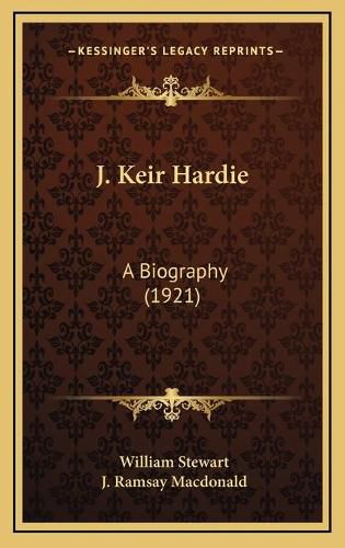 J. Keir Hardie: A Biography (1921)