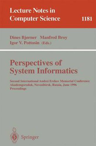 Cover image for Perspectives of System Informatics: Second International Andrei Ershov Memorial Conference, Akademgorodok, Novosibirsk, Russia, June 25 - 28, 1996; Proceedings