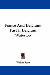 Cover image for France and Belgium: Part I, Belgium, Waterloo