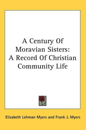 Cover image for A Century Of Moravian Sisters: A Record Of Christian Community Life