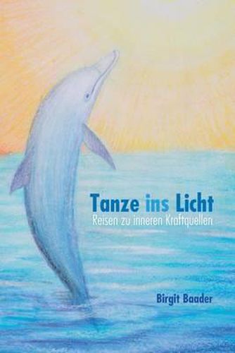 Cover image for Tanze ins Licht: Reisen zu inneren Kraftquellen