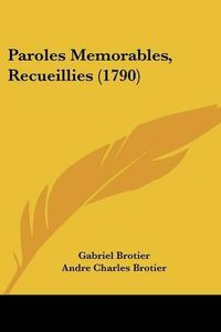 Cover image for Paroles Memorables, Recueillies (1790)