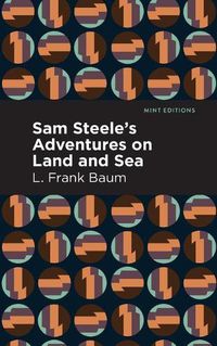 Cover image for Sam Steele's Adventures on Land and Sea