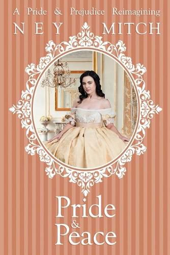 Cover image for Pride & Peace: A Pride & Prejudice Reimagining