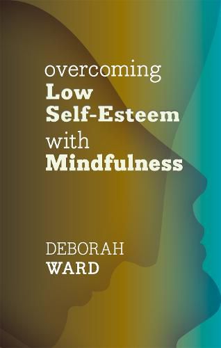 Cover image for Overcoming Low Self-Esteem with Mindfulness