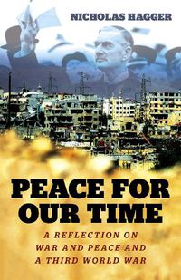 Cover image for Peace for our Time - A Reflection on War and Peace and a Third World War