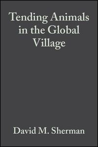 Cover image for Tending Animals in the Global Village: A Guide to International Veterinary Medicine