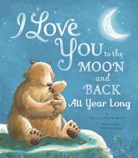 Cover image for I Love You to the Moon and Back All Year Long