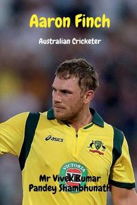 Cover image for Aaron Finch: Australian Cricketer