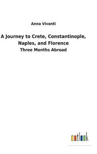 Cover image for A Journey to Crete, Constantinople, Naples, and Florence