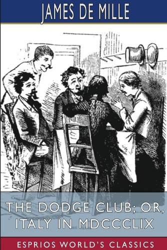 Cover image for The Dodge Club; or, Italy in MDCCCLIX (Esprios Classics)