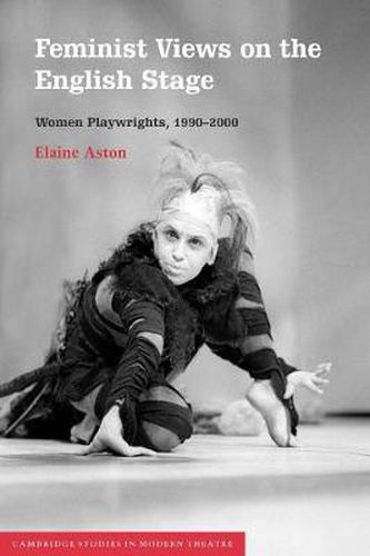 Cover image for Feminist Views on the English Stage: Women Playwrights, 1990-2000
