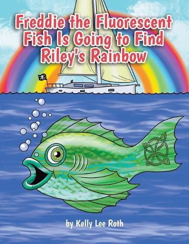 Cover image for Freddie the Fluorescent Fish Is Going to Find Riley's Rainbow