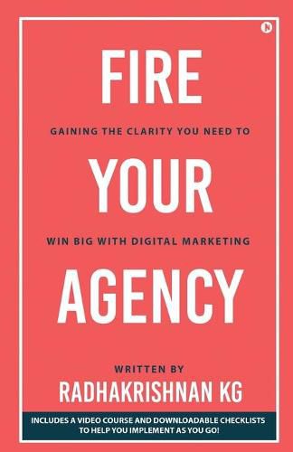 Cover image for Fire Your Agency: Gaining the Clarity You Need To Win Big With Digital Marketing