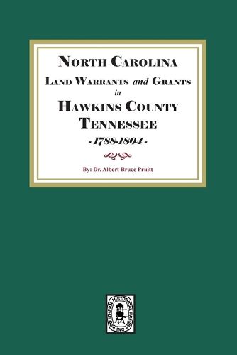 Cover image for North Carolina Land Warrants and Grants in HAWKINS County, Tennessee, 1788-1804.