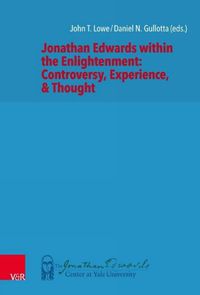 Cover image for Jonathan Edwards within the Enlightenment: Controversy, Experience, & Thought