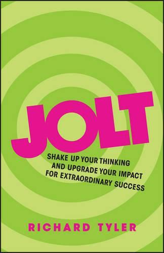 Cover image for Jolt - Shake up Your Thinking and Upgrade Your Impact for Extraordinary Success