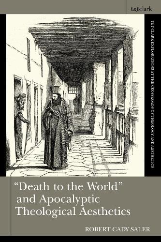 Cover image for "Death to the World" and Apocalyptic Theological Aesthetics