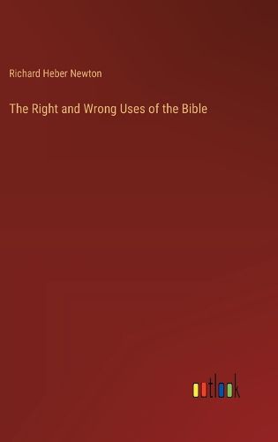 The Right and Wrong Uses of the Bible