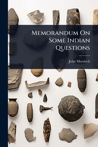 Cover image for Memorandum On Some Indian Questions