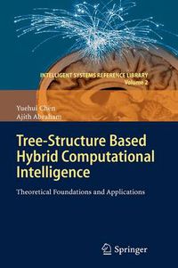 Cover image for Tree-Structure based Hybrid Computational Intelligence: Theoretical Foundations and Applications