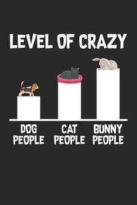 Cover image for Level of Crazy: Beagle Dog Cat and Rabbit Notebook 6x9 Inches 120 dotted pages for notes, drawings, formulas - Organizer writing book planner diary