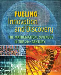 Cover image for Fueling Innovation and Discovery: The Mathematical Sciences in the 21st Century