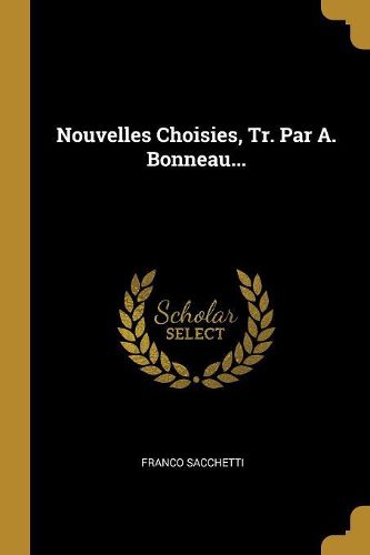 Cover image for Nouvelles Choisies, Tr. Par A. Bonneau...