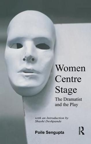 Cover image for Women Centre Stage: The Dramatist and the Play