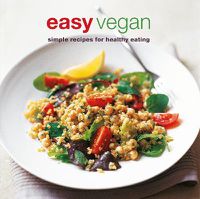 Cover image for Easy Vegan: Simple Recipes for Healthy Eating