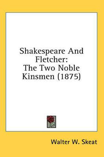 Cover image for Shakespeare and Fletcher: The Two Noble Kinsmen (1875)