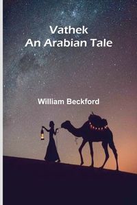 Cover image for Vathek; An Arabian Tale